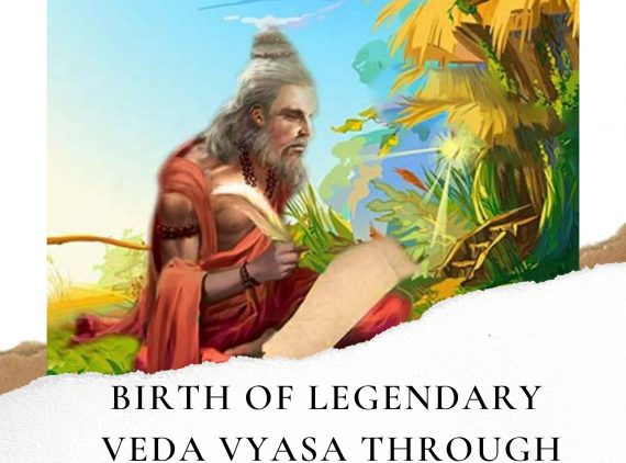 Birth of Legendary Veda Vyasa Through A One-Time Stand