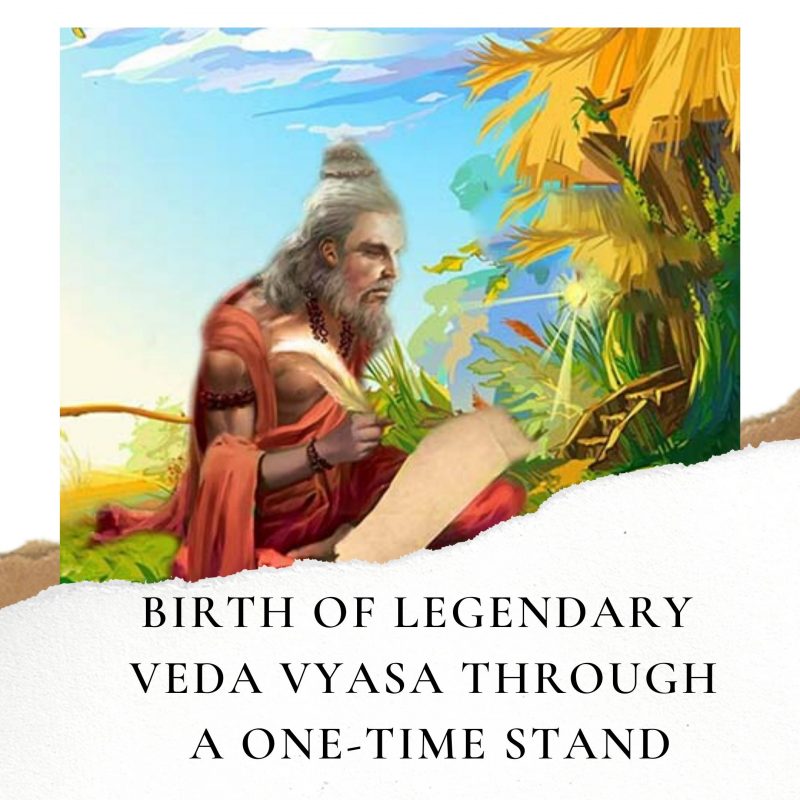 Birth of Legendary Veda Vyasa Through A One-Time Stand