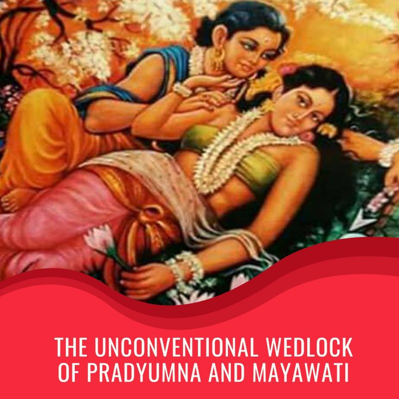The Unconventional Wedlock of Pradyumna and Mayawati