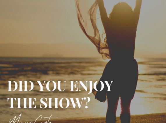 DID YOU ENJOY THE SHOW?